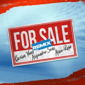 Carlos Vives Ft. Alejandro Sanz y Alex Rose – For Sale